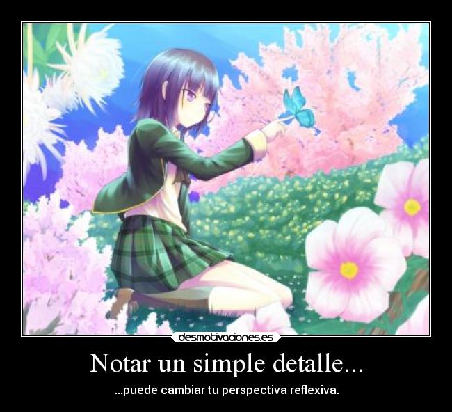 Notar un simple detalle... - ...puede cambiar tu perspectiva reflexiva.
