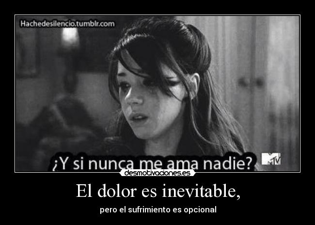 El dolor es inevitable, - pero el sufrimiento es opcional