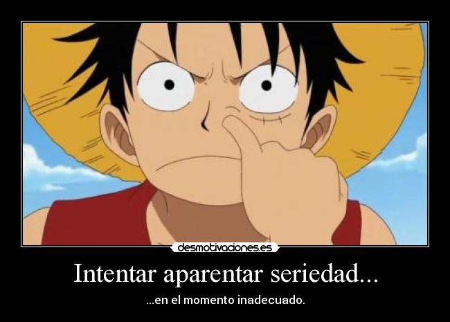 Intentar aparentar seriedad... - ...en el momento inadecuado.