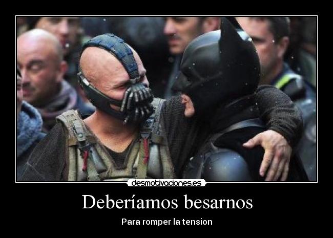 Deberíamos besarnos - Para romper la tension