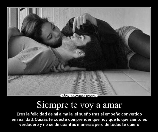 Siempre te voy a amar | Desmotivaciones Siempre te voy a amar | Desmotivaciones