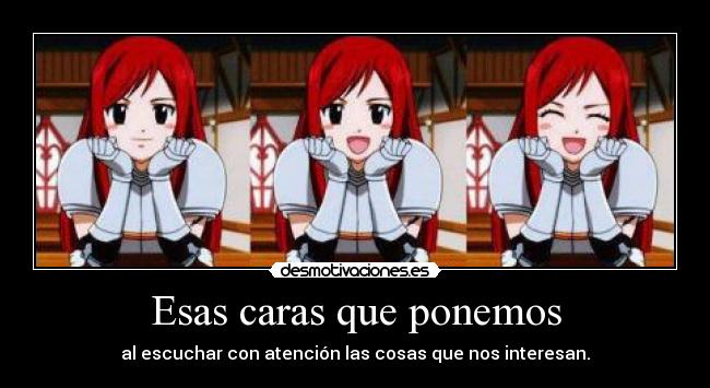 Esas caras que ponemos - al escuchar con atención las cosas que nos interesan.