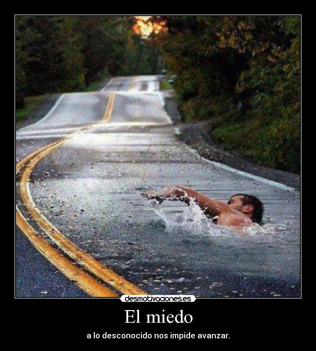 El miedo - a lo desconocido nos impide avanzar.
