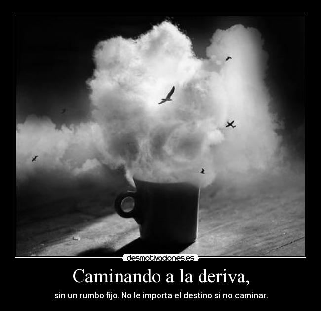 Caminando a la deriva, -