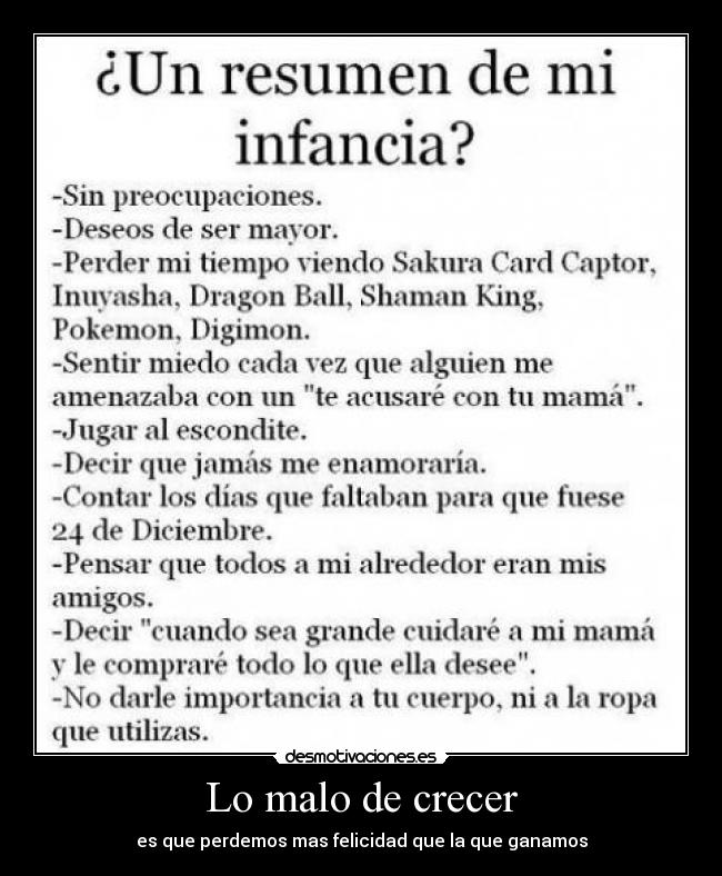 Lo malo de crecer - es que perdemos mas felicidad que la que ganamos