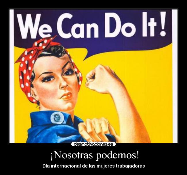 ¡Nosotras podemos! - Día internacional de las mujeres trabajadoras