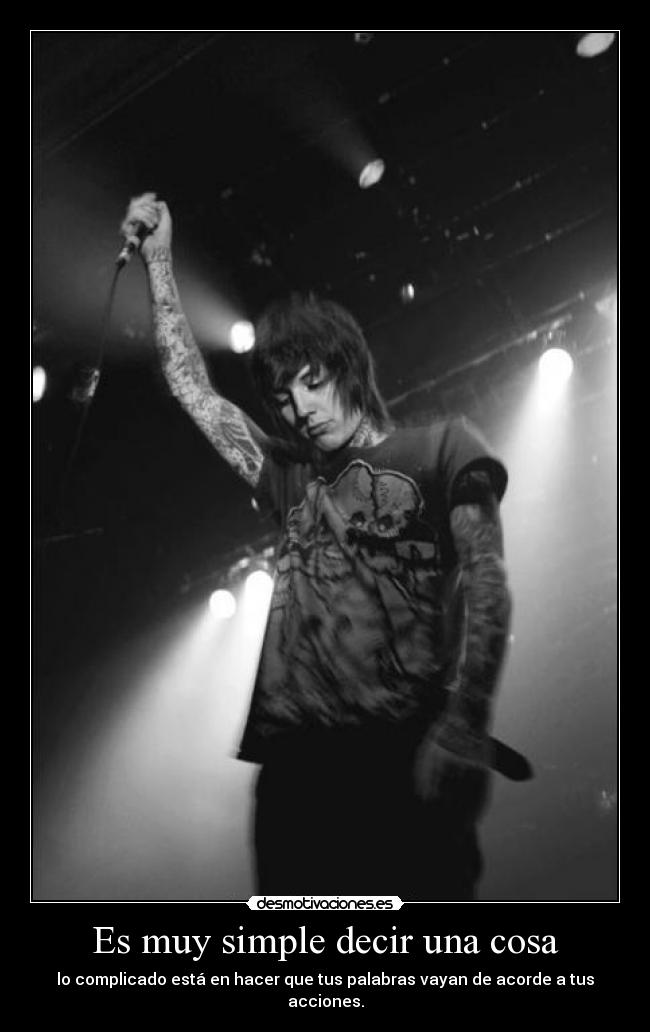 Es muy simple decir una cosa -