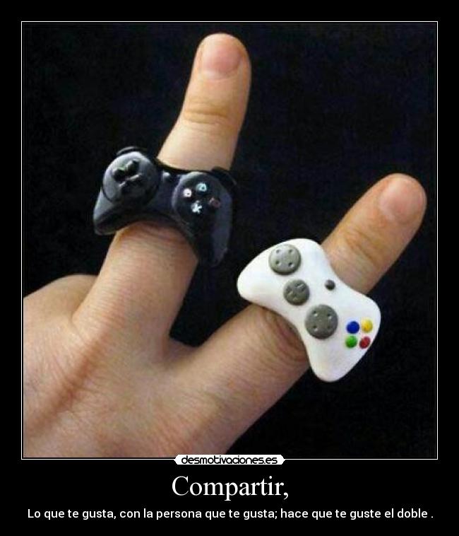 Compartir, - Lo que te gusta, con la persona que te gusta; hace que te guste el doble .