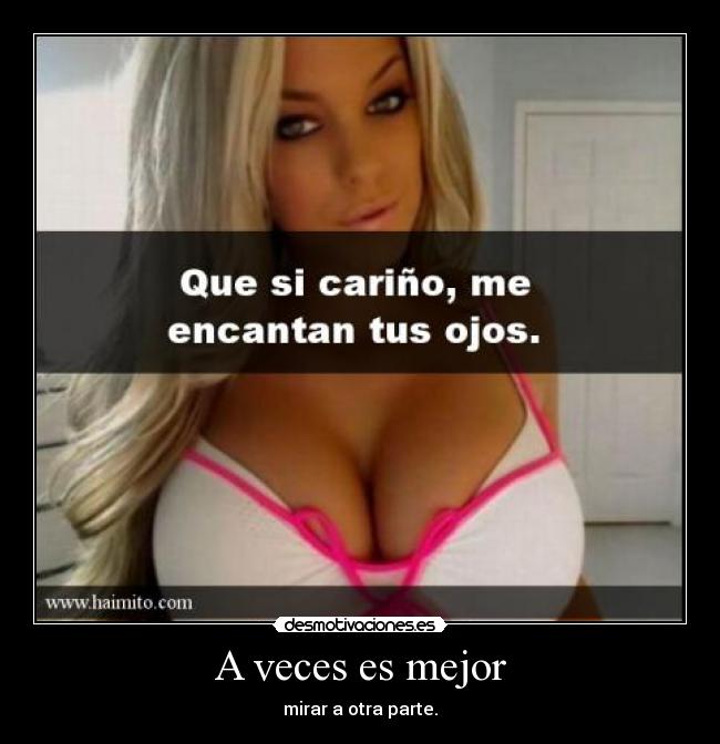 A veces es mejor - mirar a otra parte.