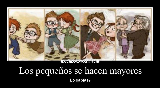 Los pequeños se hacen mayores - Lo sabías?