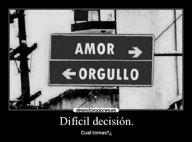 Difícil decisión. -