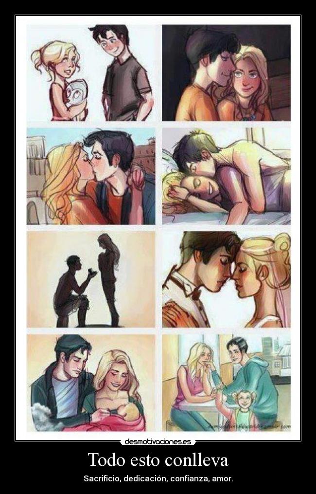 Todo esto conlleva - Sacrificio, dedicación, confianza, amor.