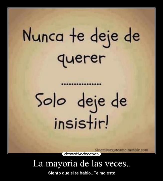 La mayoria de las veces.. -