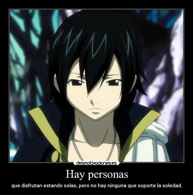 Hay personas - que disfrutan estando solas, pero no hay ninguna que soporte la soledad.