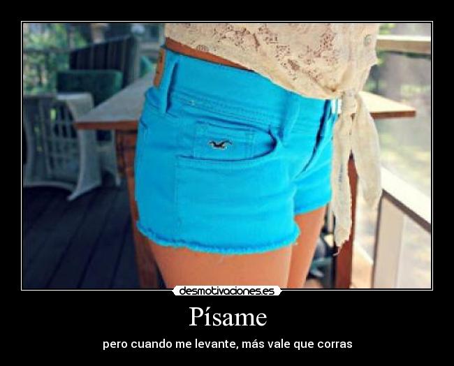 Písame - pero cuando me levante, más vale que corras