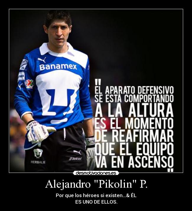 Alejandro Pikolin P. - Por que los héroes si existen...& ÉL
ES UNO DE ELLOS.