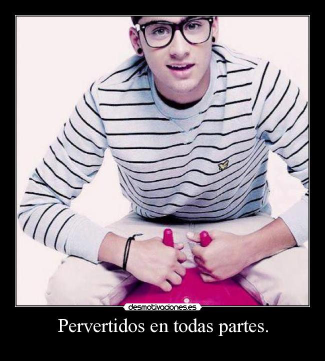 Pervertidos en todas partes. -