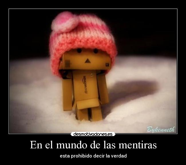 En el mundo de las mentiras - esta prohibido decir la verdad