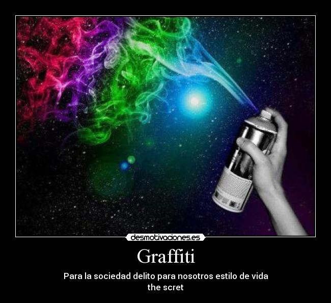 Graffiti - Para la sociedad delito para nosotros estilo de vida
the scret