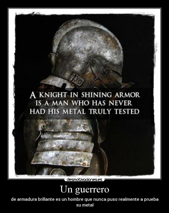 carteles valor coraje armadura metal realmente brillante armadura desmotivaciones