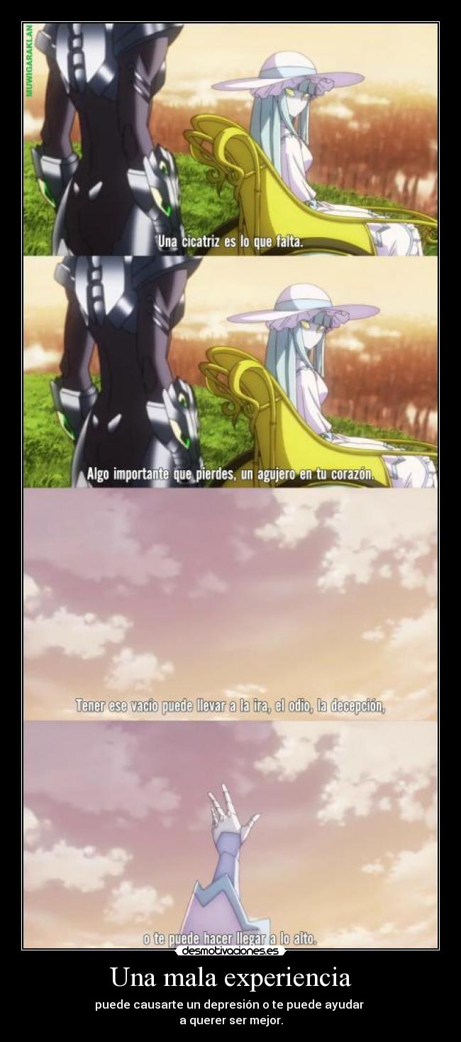 Una mala experiencia - puede causarte un depresión o te puede ayudar
a querer ser mejor.
