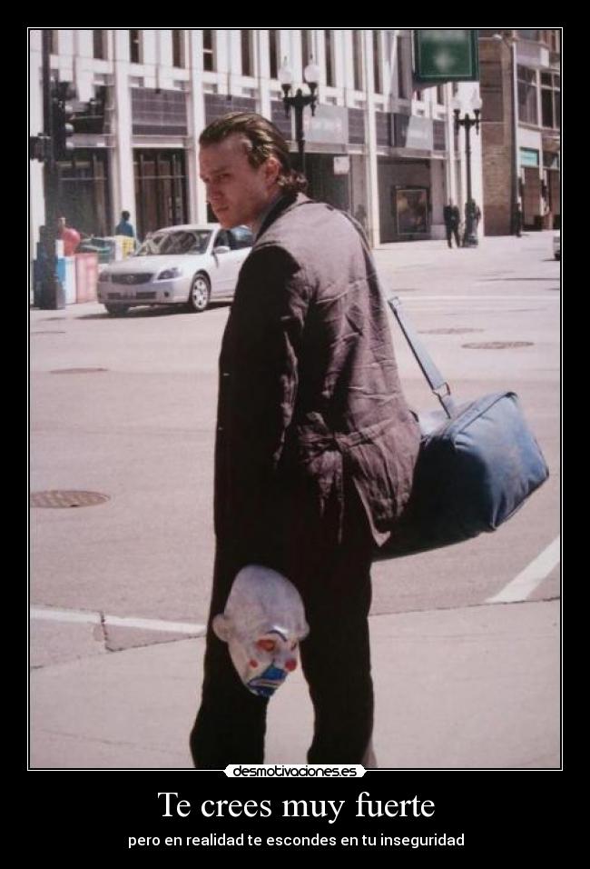Te crees muy fuerte - 