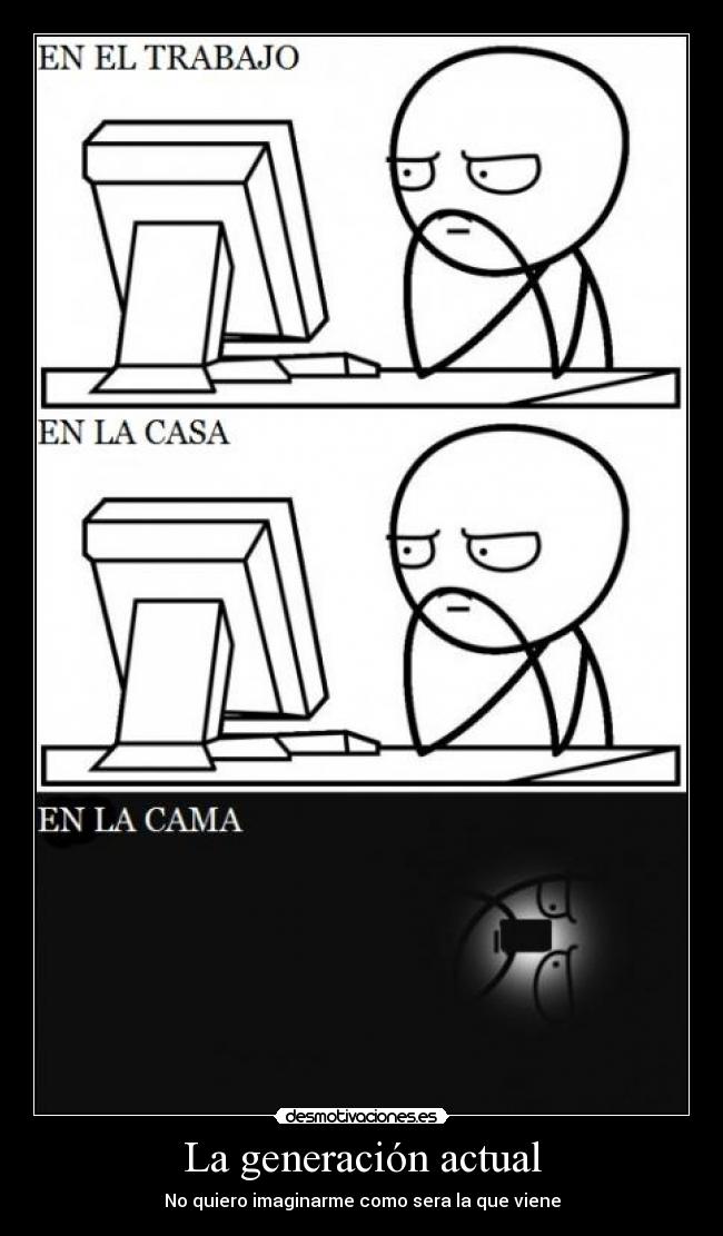 La generación actual - No quiero imaginarme como sera la que viene