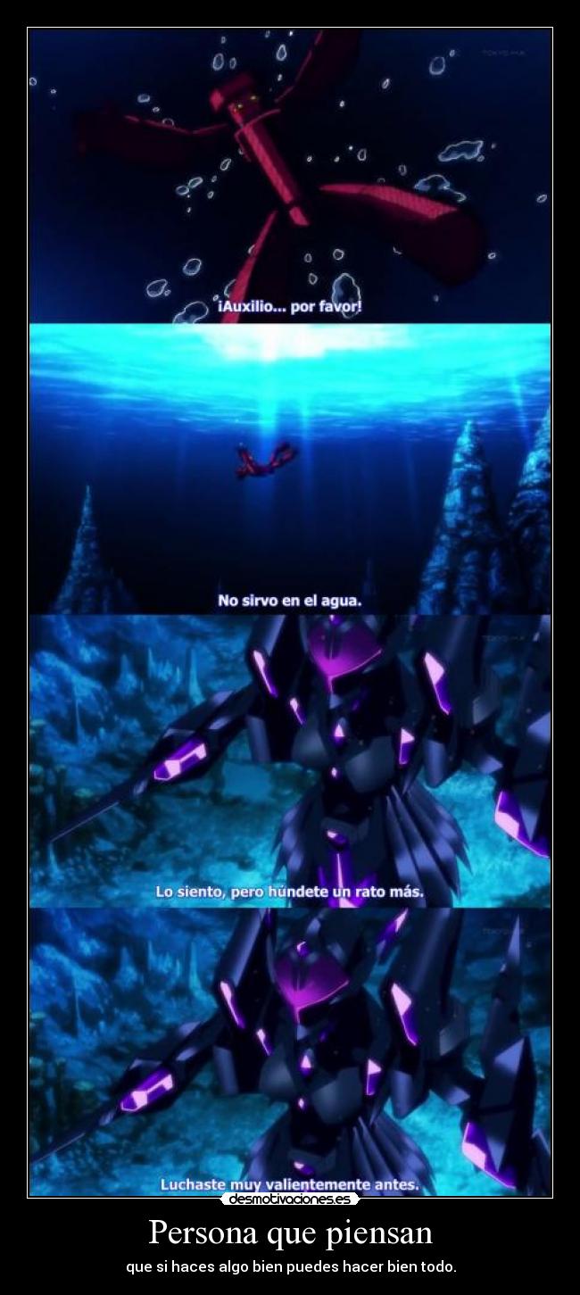 Persona que piensan - que si haces algo bien puedes hacer bien todo.