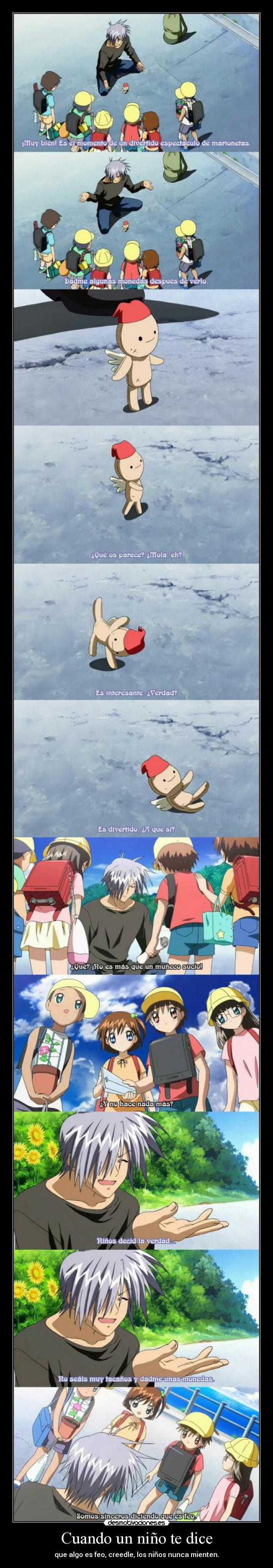 Cuando un niño te dice - que algo es feo, creedle, los niños nunca mienten.