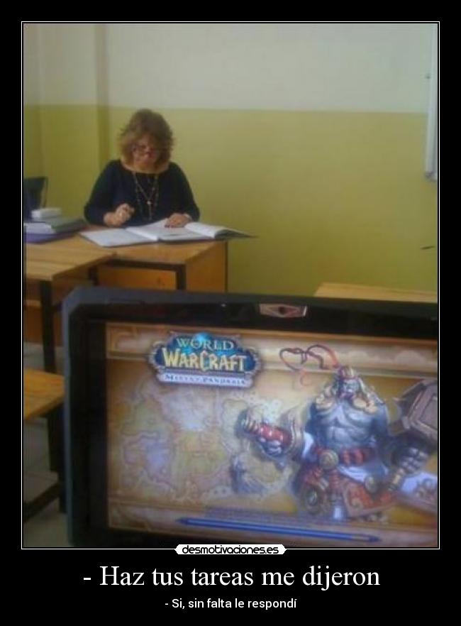 - Haz tus tareas me dijeron -