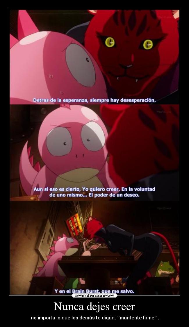 Nunca dejes creer - no importa lo que los demás te digan, ``mantente firme´´.