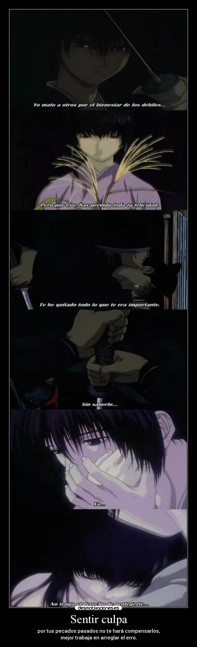 Sentir culpa - por tus pecados pasados no te hará compensarlos,
mejor trabaja en arreglar el erro.