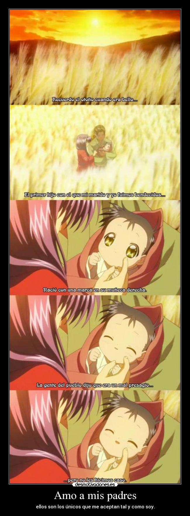 Amo a mis padres - ellos son los únicos que me aceptan tal y como soy.