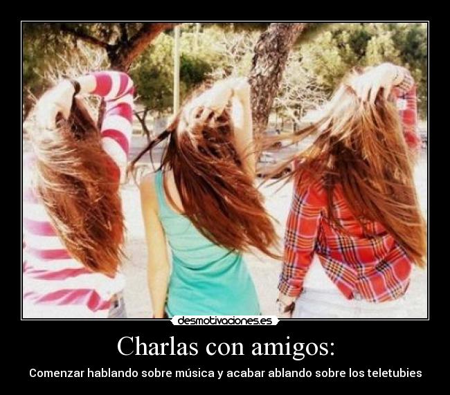 Charlas con amigos: - 