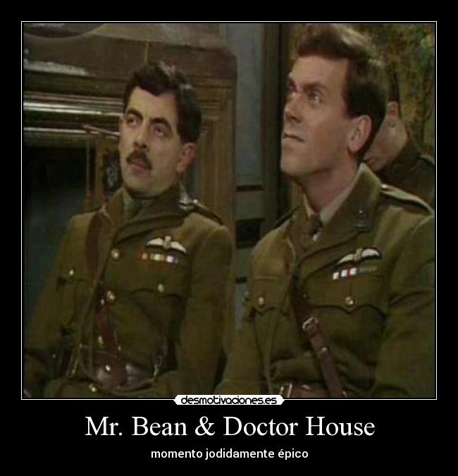 carteles bean doctor house momento jodidamente epico desmotivaciones