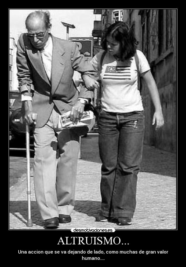 ALTRUISMO... - Una accion que se va dejando de lado, como muchas de gran valor humano....