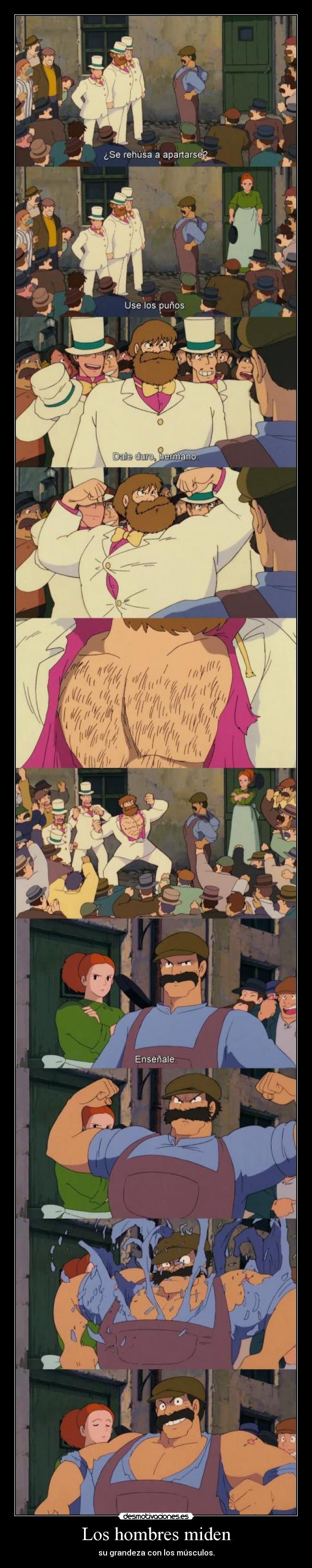 Los hombres miden - su grandeza con los músculos.