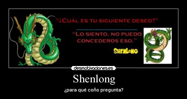 Shenlong - ¿para qué coño pregunta?