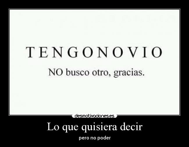 Lo que quisiera decir - pero no poder