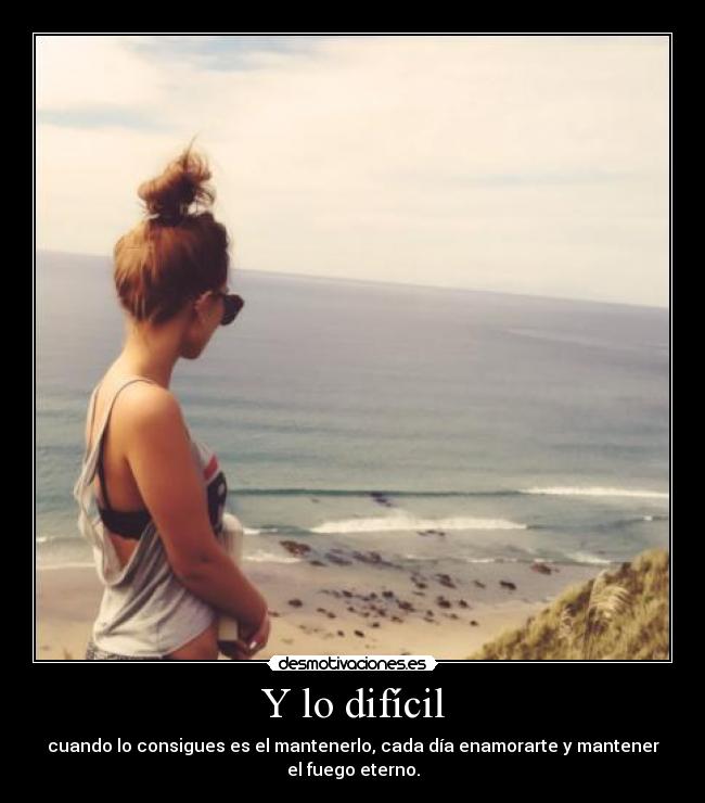 Y lo difícil -