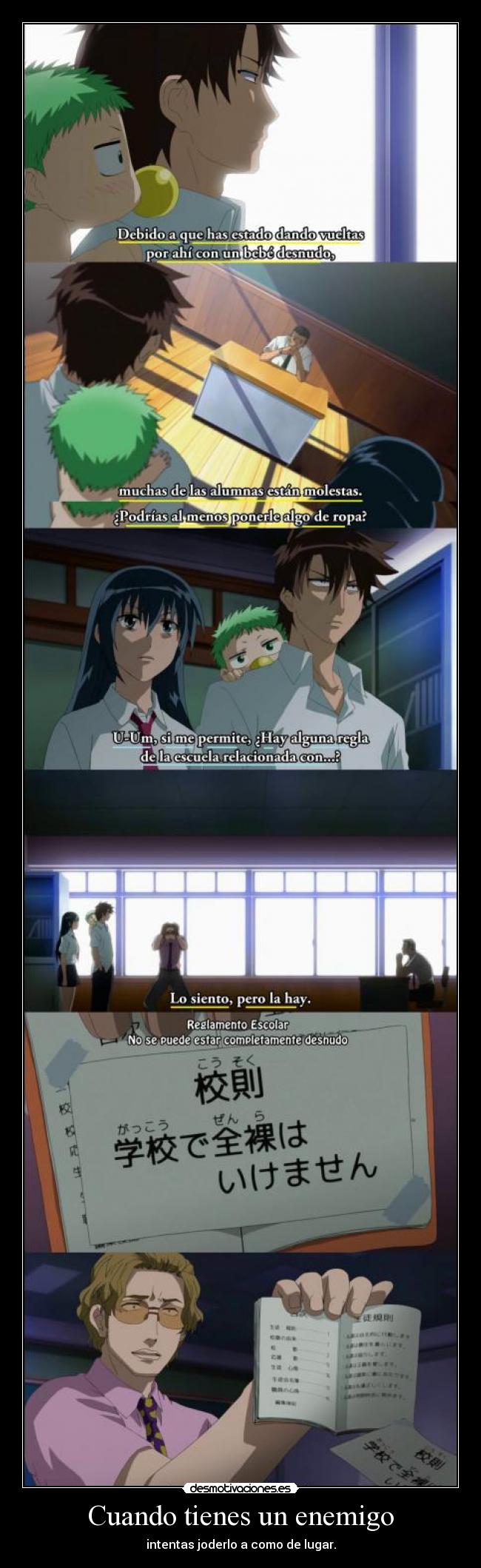 Cuando tienes un enemigo - intentas joderlo a como de lugar.