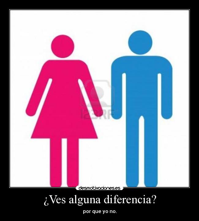 ¿Ves alguna diferencia? - por que yo no.