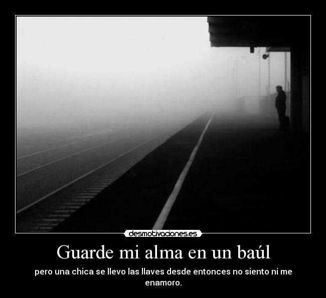 Guarde mi alma en un baúl -