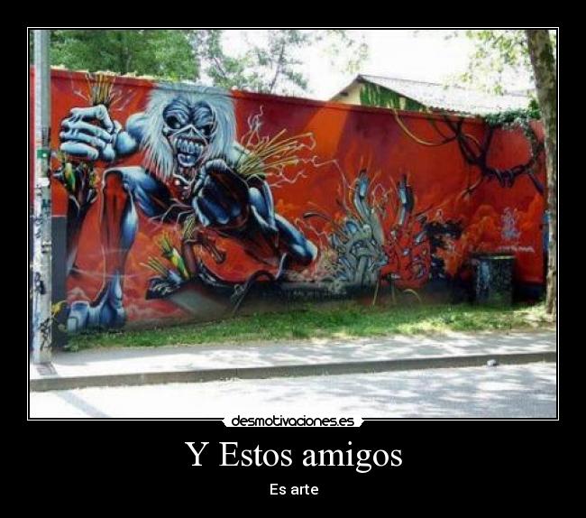 Y Estos amigos - Es arte