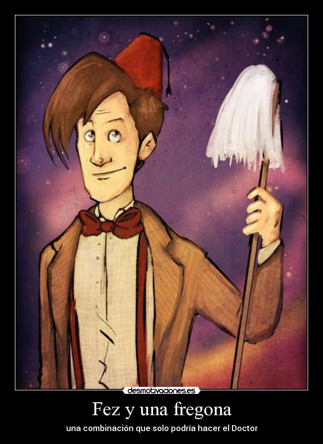 Fez y una fregona - una combinación que solo podría hacer el Doctor