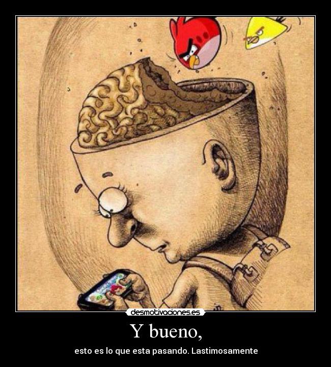 Y bueno, - esto es lo que esta pasando. Lastimosamente