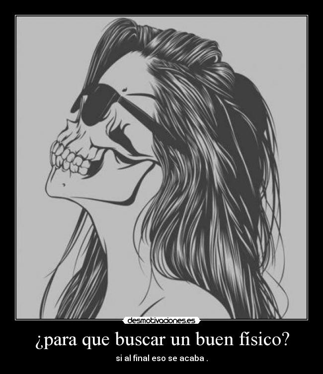 ¿para que buscar un buen físico? -
