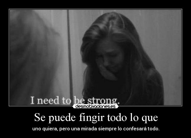 Se puede fingir todo lo que -