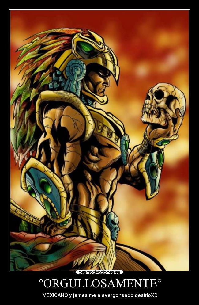 °ORGULLOSAMENTE° - MEXICANO y jamas me a avergonsado desirloXD