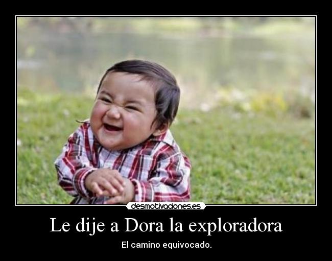 Le dije a Dora la exploradora - 